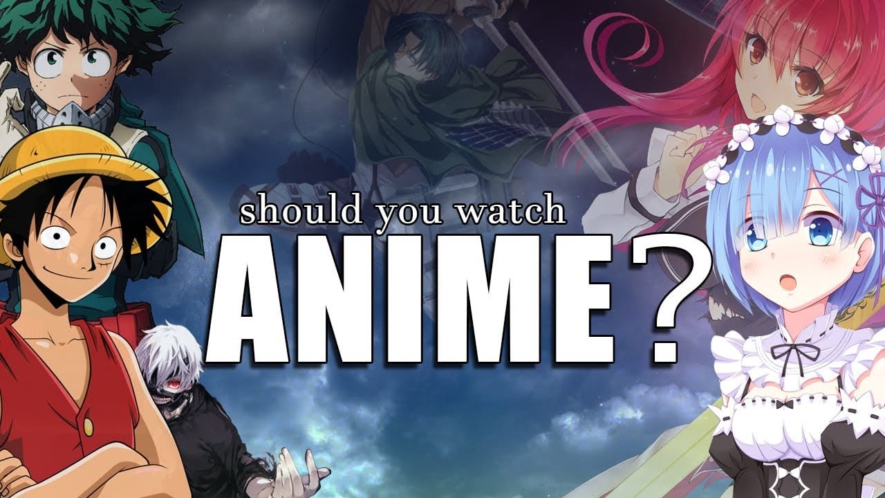 Why Should You Watch Anime? 