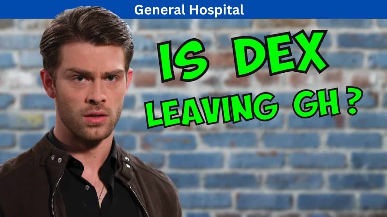 Is Dex Leaving General Hospital?