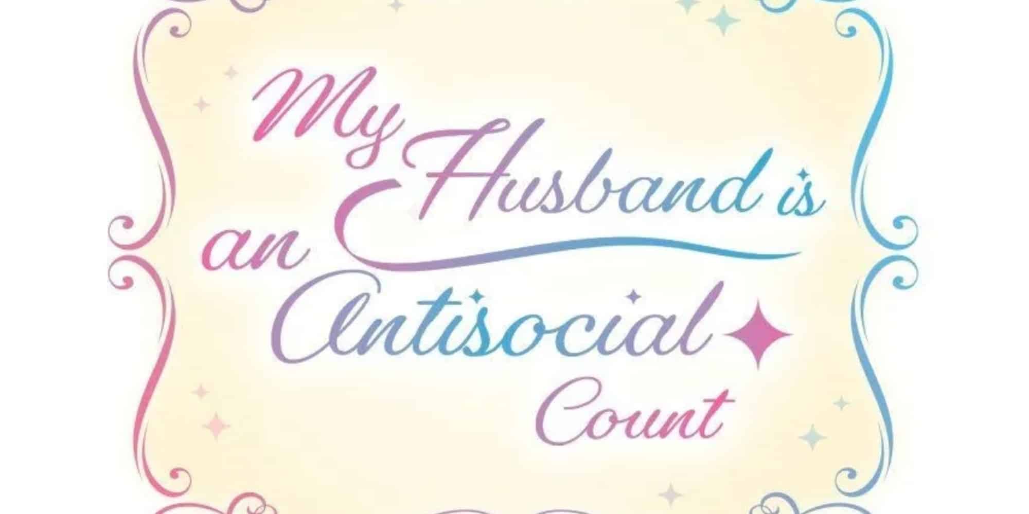 My Husband is an Antisocial Count