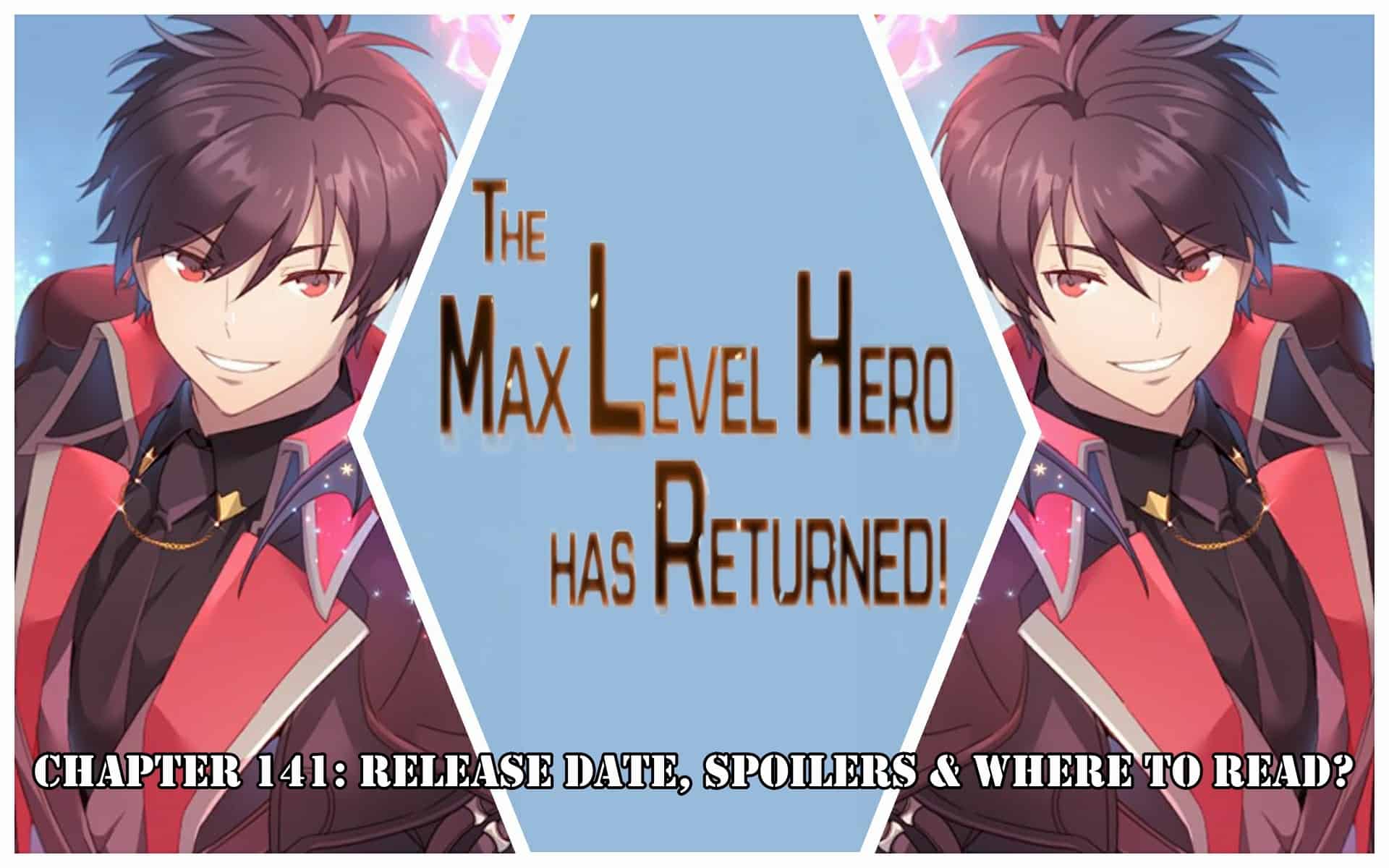 The Max Level Hero Has Returned! Chapter 141: Release Date, Spoilers & Where to Read?